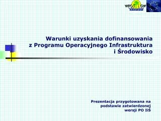 warunki uzyskania dofinansowania z programu operacyjnego infrastruktura i rodowisko