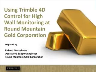 Prepared by Richard Musselman Operations Support Engineer Round Mountain Gold Corporation