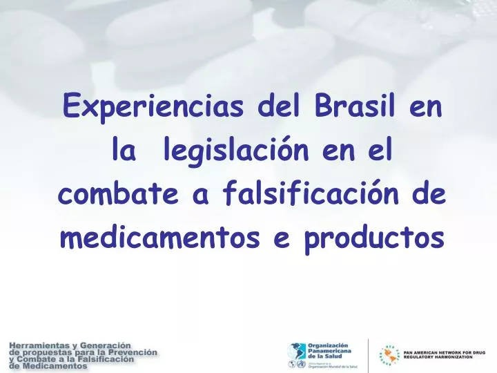 experiencias del brasil en la legislaci n en el combate a falsificaci n de medicamentos e productos