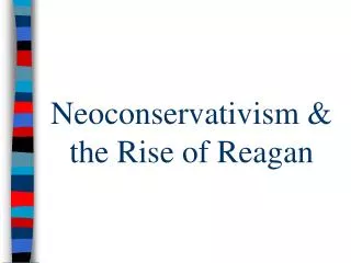 Neoconservativism &amp; the Rise of Reagan