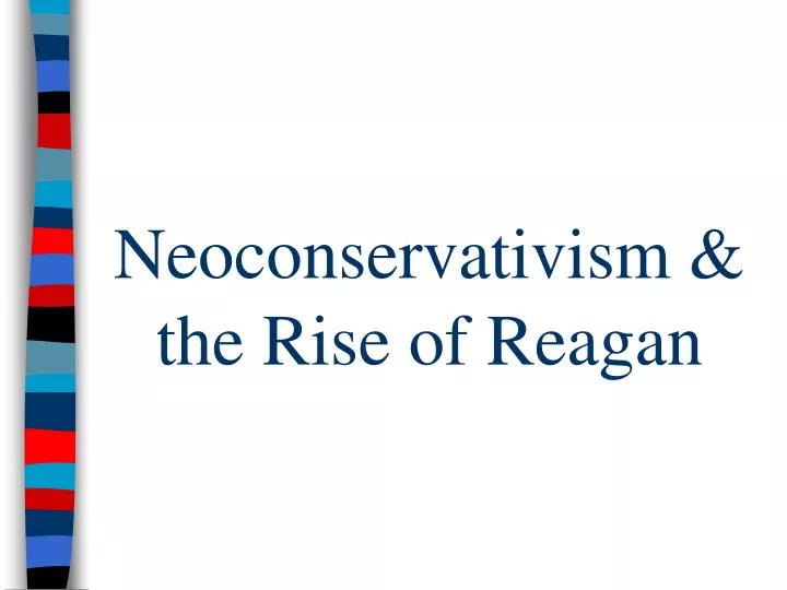 neoconservativism the rise of reagan