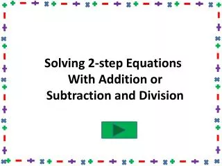 Solving 2-step Equations With Addition or Subtraction and Division