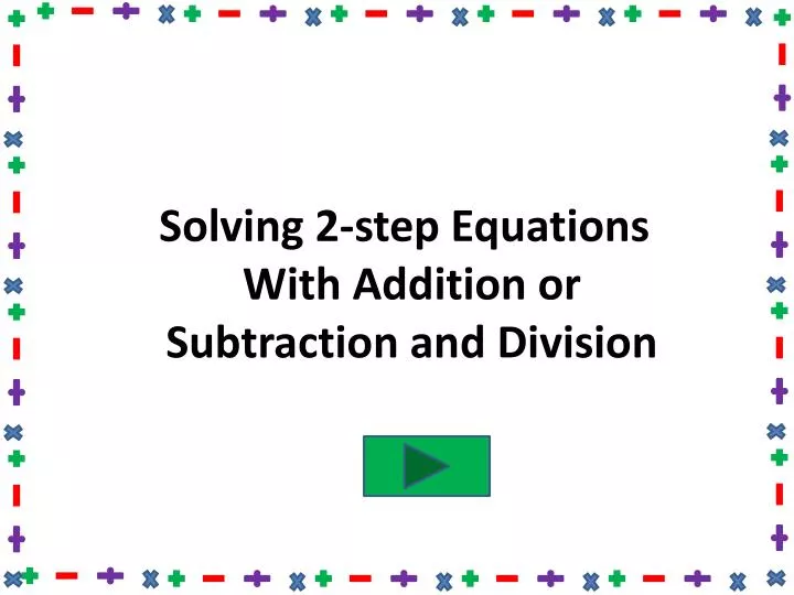 solving 2 step equations with addition or subtraction and division