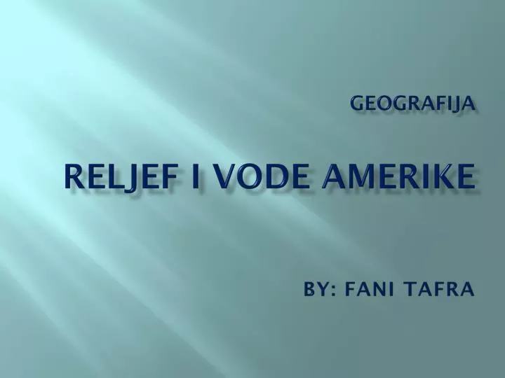 geografija reljef i vode amerike by fani tafra