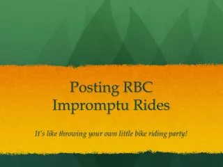 Posting RBC Impromptu Rides