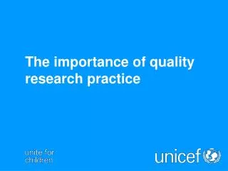 The importance of quality research practice