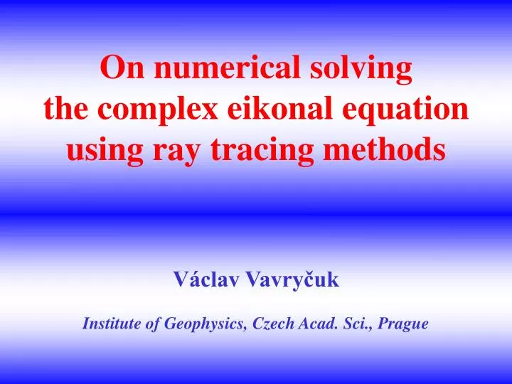 on numerical solving the complex eikonal equation using ray tracing methods