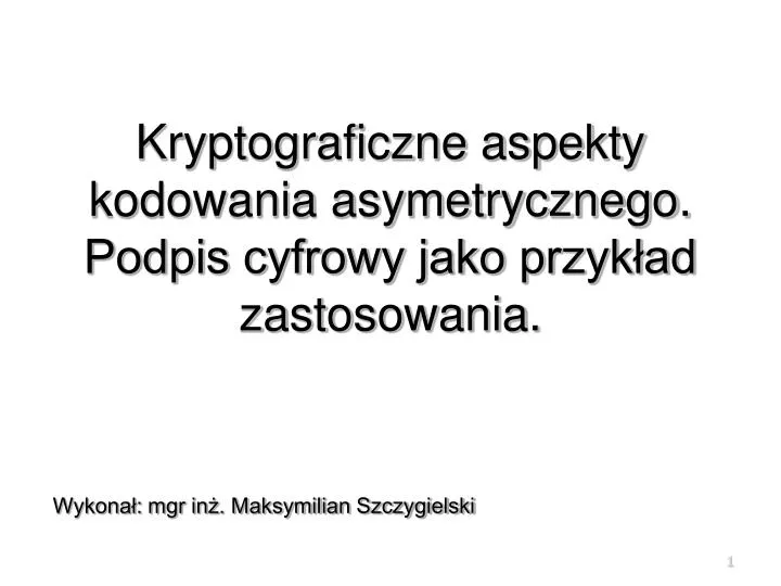 kryptograficzne aspekty kodowania asymetrycznego podpis cyfrowy jako przyk ad zastosowania