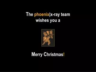 T he phoenix |x-ray team wishes you a