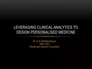 Leveraging clinical analytics to design personalised medicine