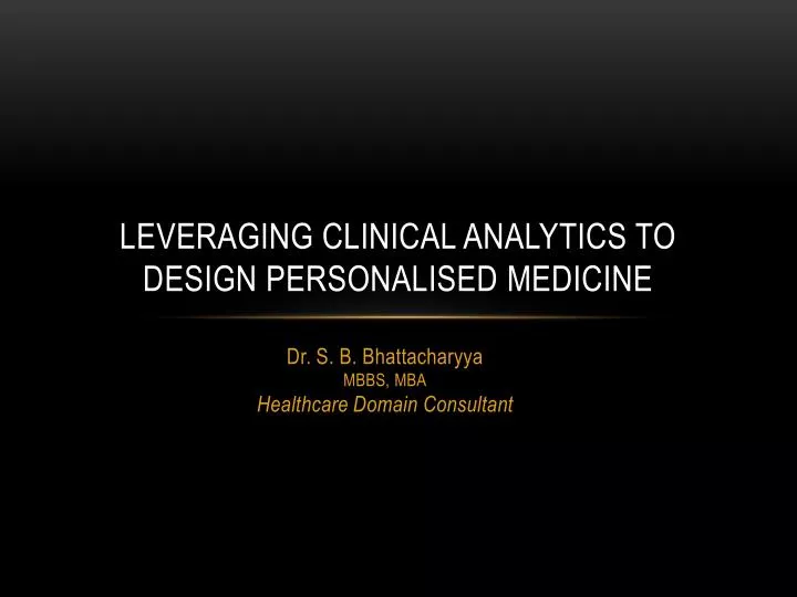 leveraging clinical analytics to design personalised medicine