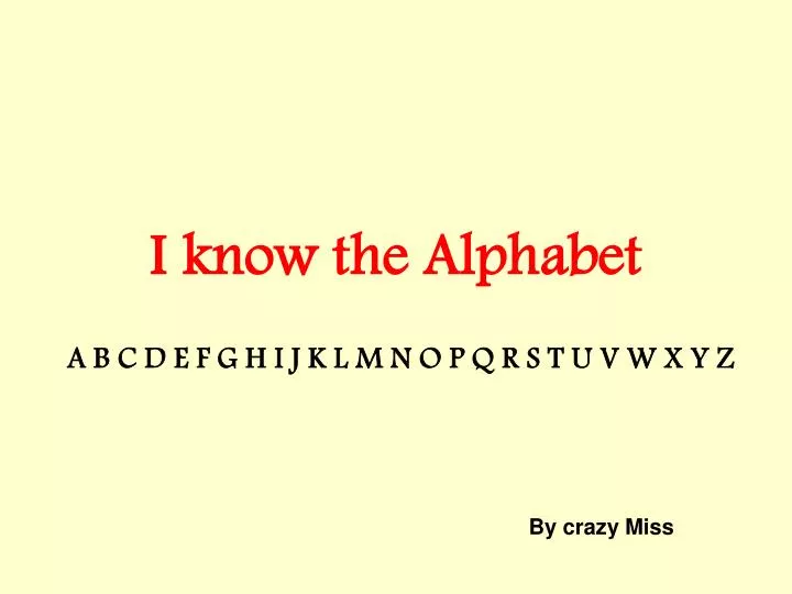 i know the alphabet