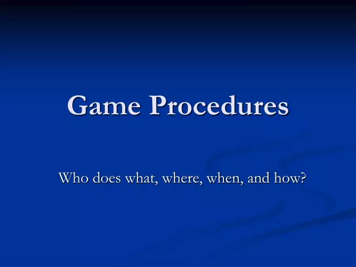 game procedures