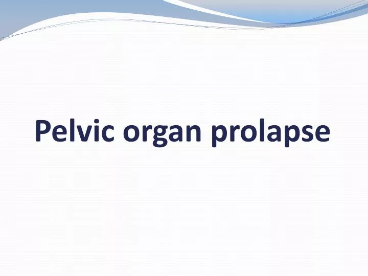 pelvic organ prolapse