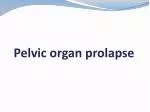 Pelvic organ prolapse - slide 1