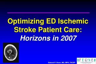 Optimizing ED Ischemic Stroke Patient Care: Horizons in 2007