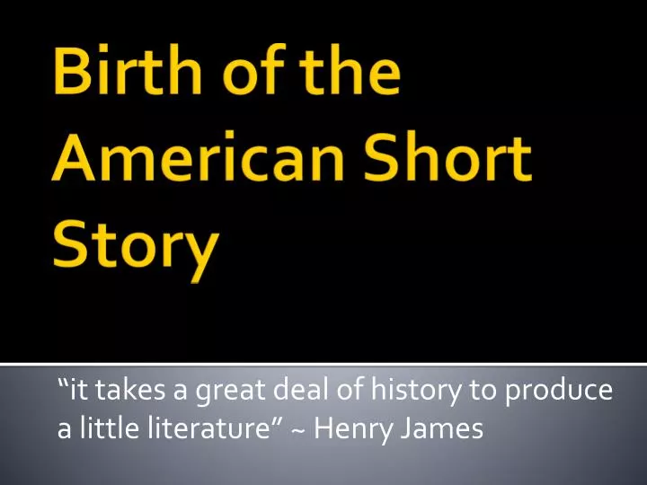 it takes a great deal of history to produce a little literature henry james