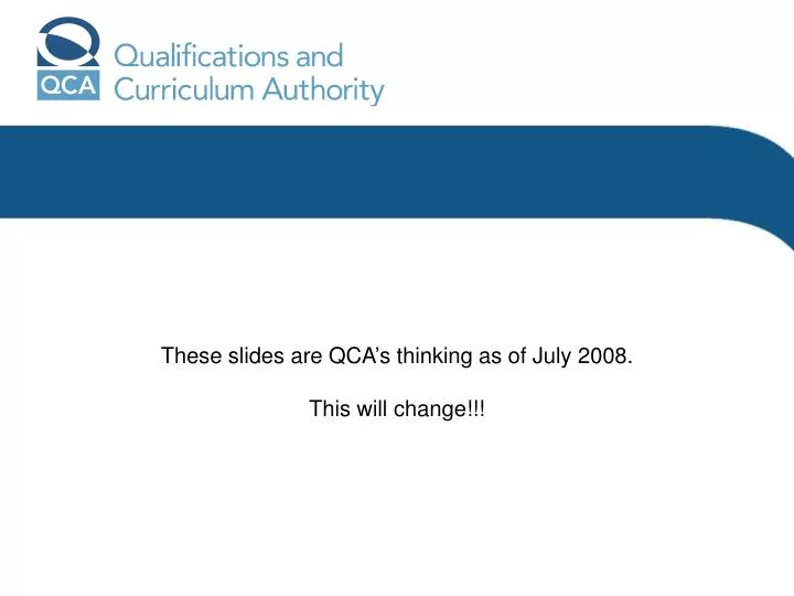 these slides are qca s thinking as of july 2008 this will change