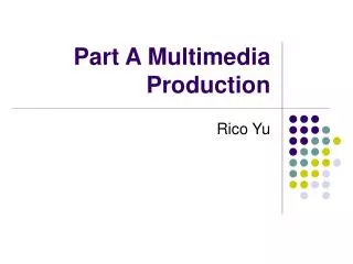 Part A Multimedia Production