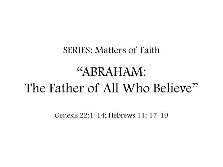 series matters of faith abraham the father of all who believe