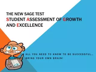 The New SAGE Test S tudent A ssessment Of G rowth and E xcellence