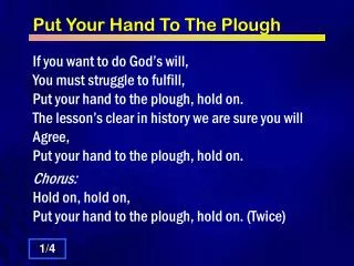 Put Your Hand To The Plough