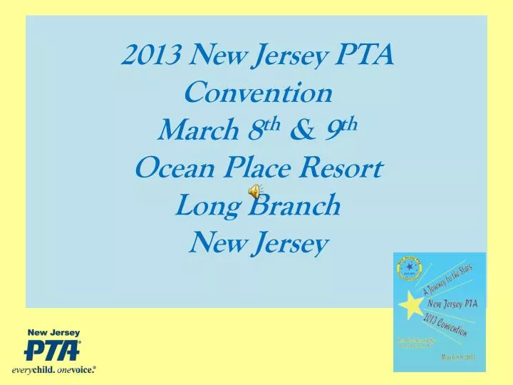 2013 new jersey pta convention march 8 th 9 th ocean place resort long branch new jersey