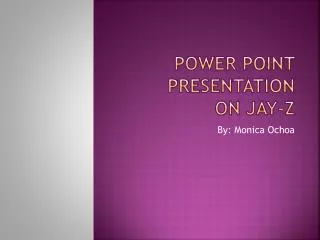 Power Point Presentation o n Jay-Z