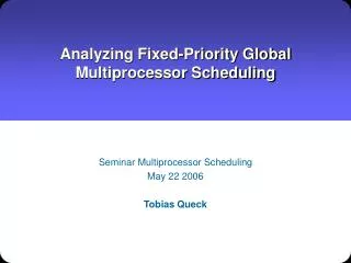 Analyzing Fixed-Priority Global Multiprocessor Scheduling