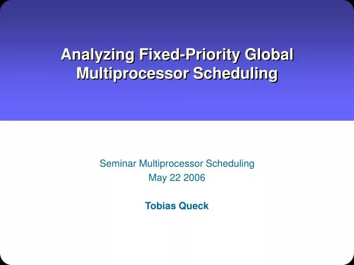 analyzing fixed priority global multiprocessor scheduling