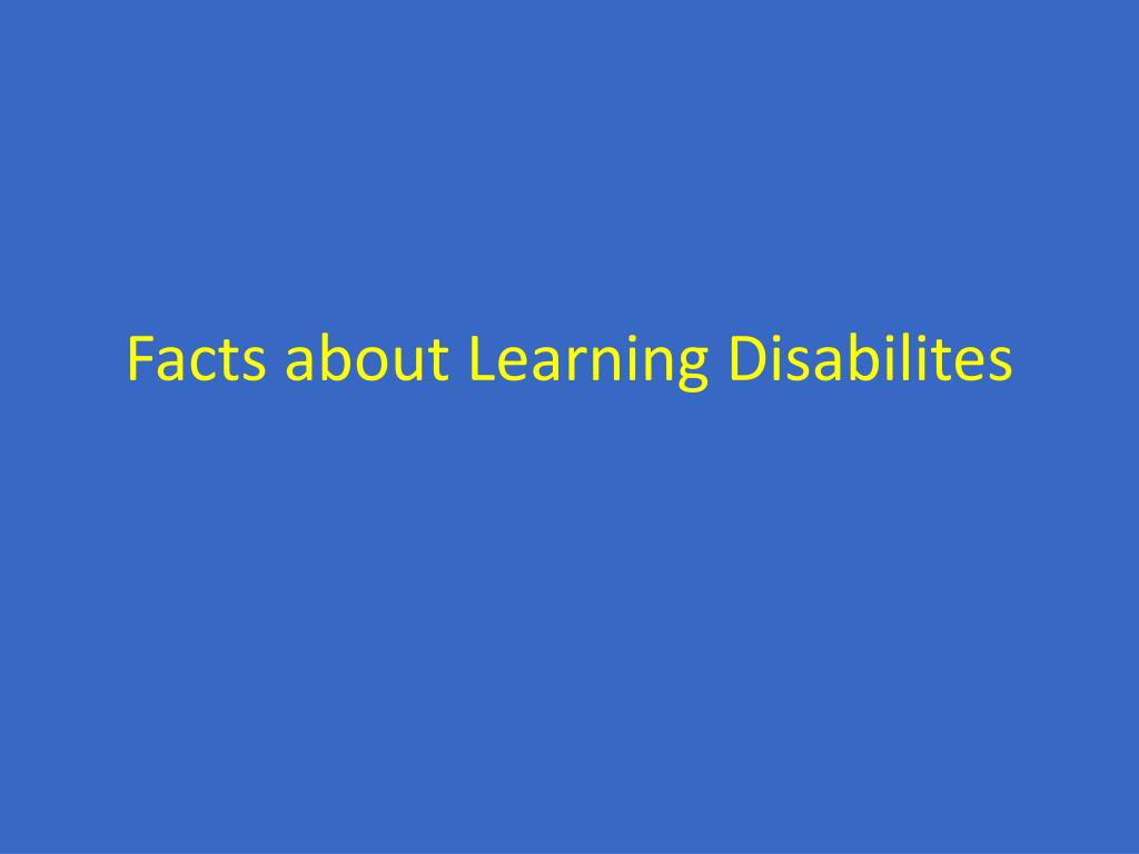 PPT - Facts about Learning Disabilites PowerPoint Presentation, free ...