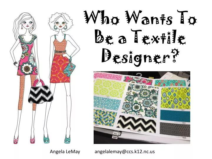 who wants to be a textile designer