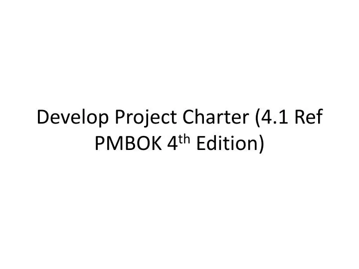 develop project charter 4 1 ref pmbok 4 th edition