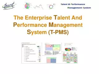 The Enterprise T alent And P erformance M anagement S ystem (T-PMS)
