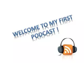 Welcome to my First Podcast !