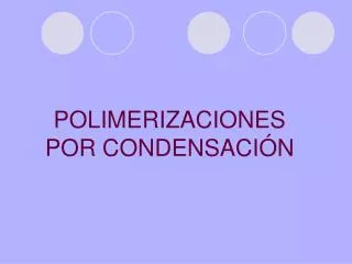 polimerizaciones por condensaci n