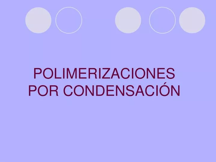 polimerizaciones por condensaci n