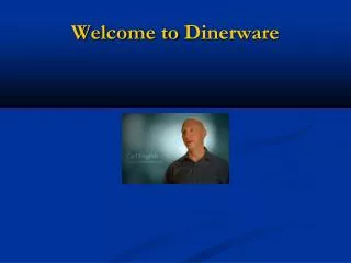 Welcome to Dinerware