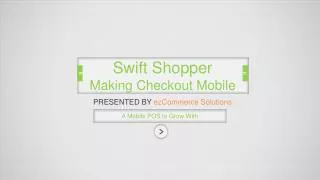 Swift Shopper Making Checkout Mobile