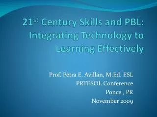21 st Century Skills and PBL: Integrating Technology to Learning Effectively