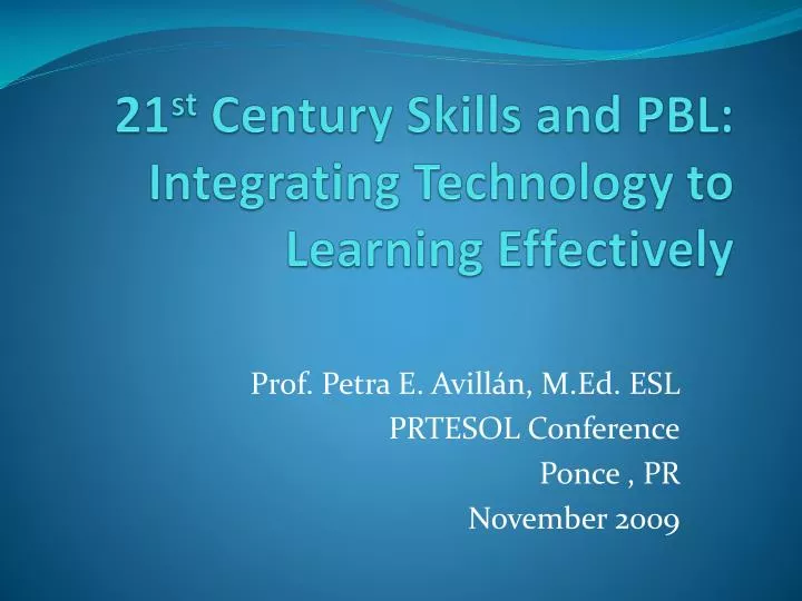 21 st century skills and pbl integrating technology to learning effectively