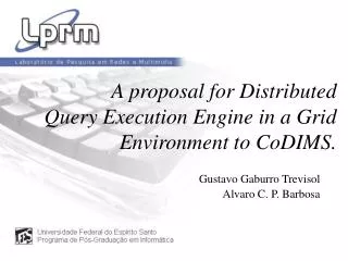 A proposal for Distributed Query Execution Engine in a Grid Environment to CoDIMS.