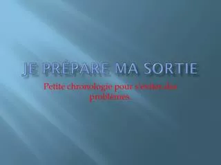 je pr pare ma sortie