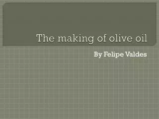 The making of olive oil