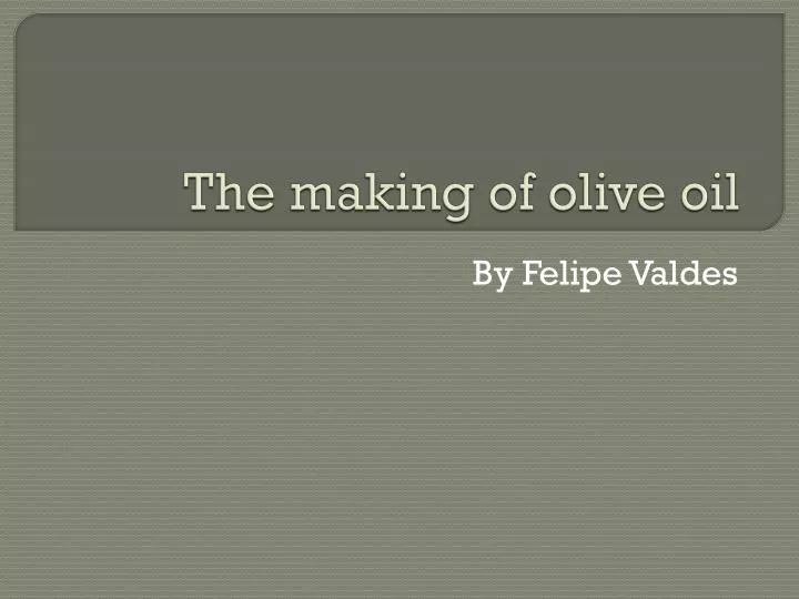 the making of olive oil