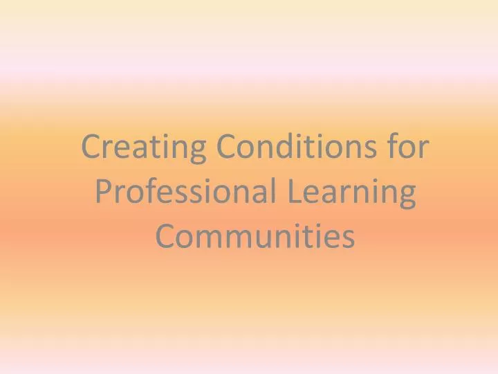 creating conditions for professional learning communities