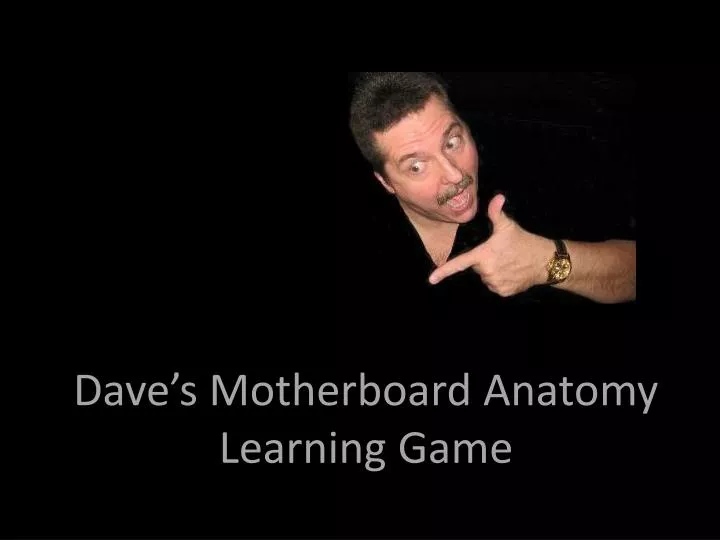 dave s motherboard anatomy learning game