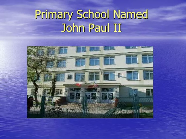 primary school named john paul ii