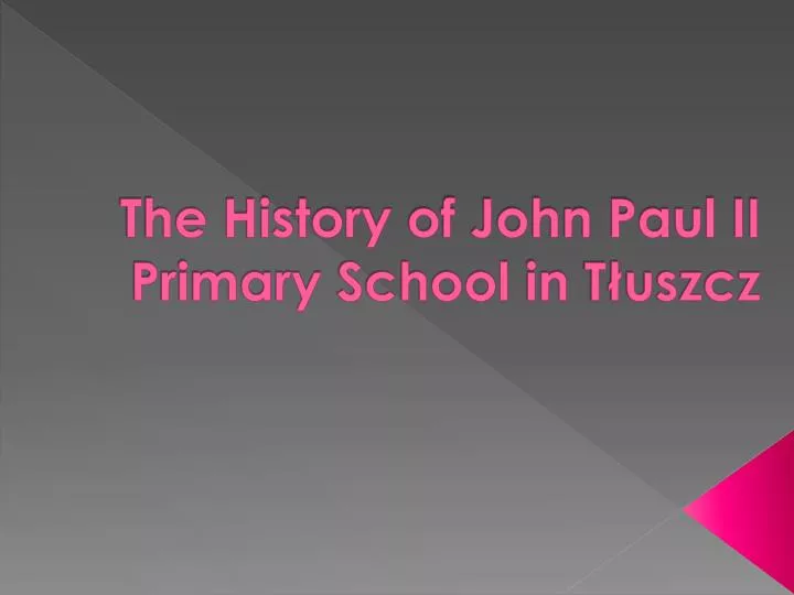 the history of john paul ii primary school in t uszcz