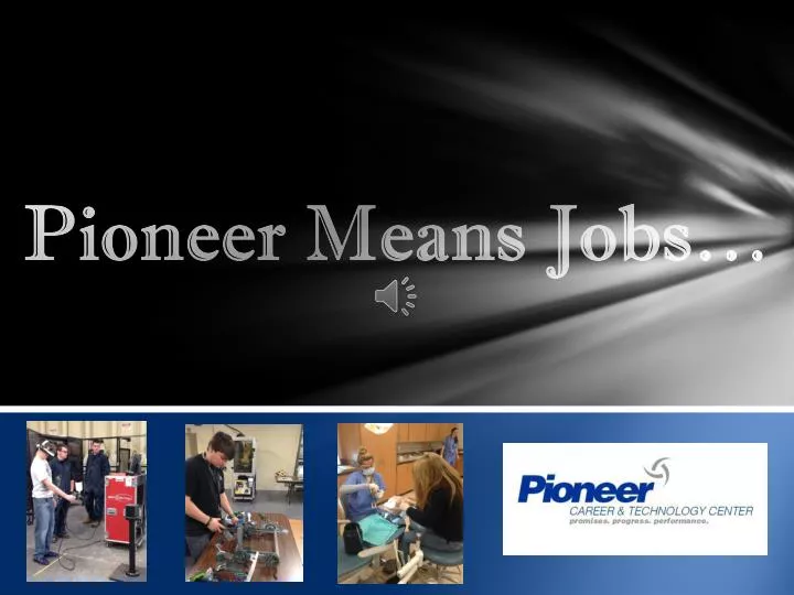 pioneer means jobs